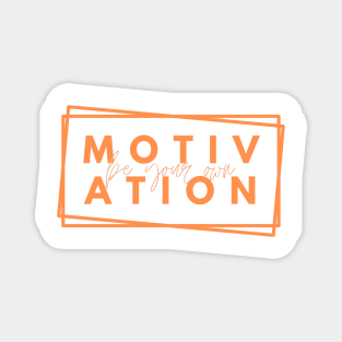 Be your Own Motivation - Orange Magnet