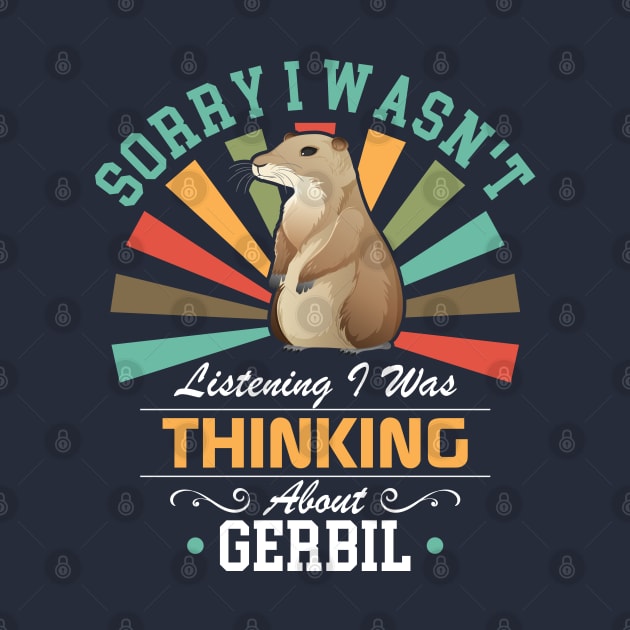 Gerbil lovers Sorry I Wasn't Listening I Was Thinking About Gerbil by Benzii-shop 