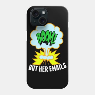 But Her Emails Funny Anti Trump Phone Case