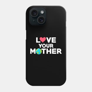 Love Your Mother Earth Hipster Hippie Eco-Friendly Phone Case