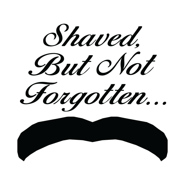 Henry Cavill King Stache Shaved But Not Forgotten Shirt - Black Text by 90s Kids Forever