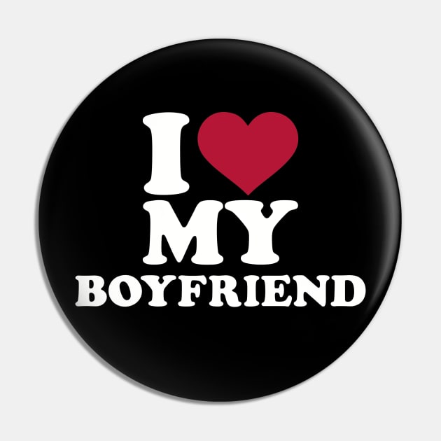 I love my boyfriend Pin by Designzz