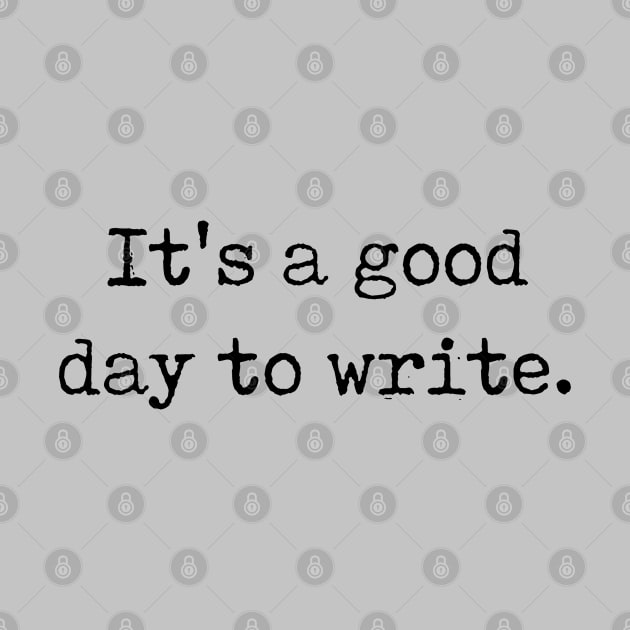 Funny Writer Gift It's A Good Day To Write by kmcollectible