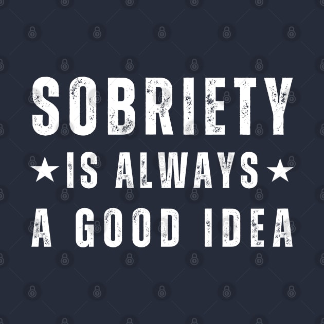 Sobriety Is Always A Good Idea by SOS@ddicted