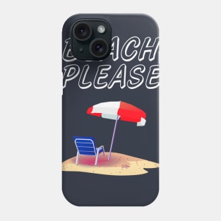 Beach please Phone Case