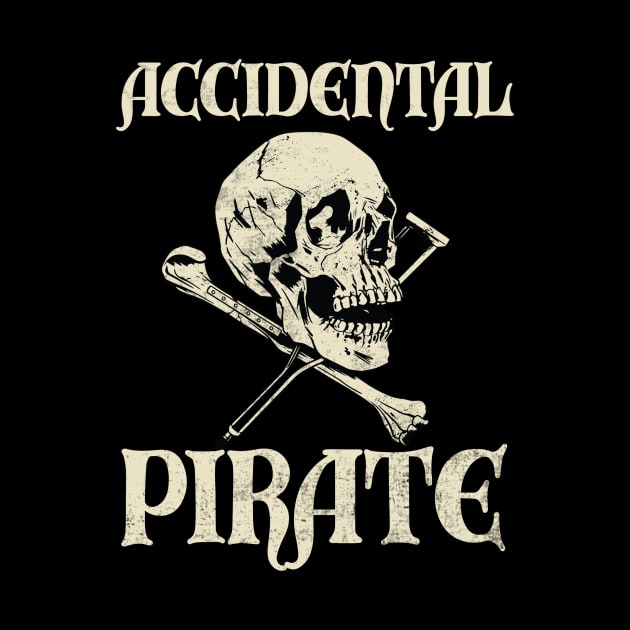 Accidental Pirate Funny Amputee Humor by Visual Vibes