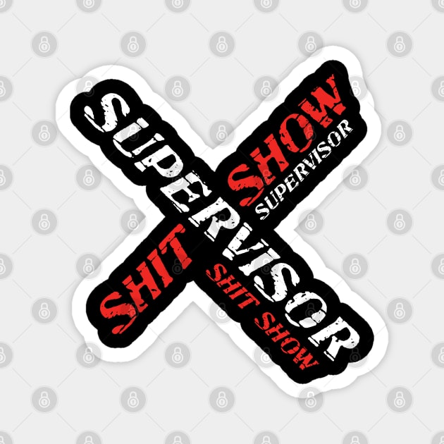 Shit Show Supervisor Magnet by PaulJus