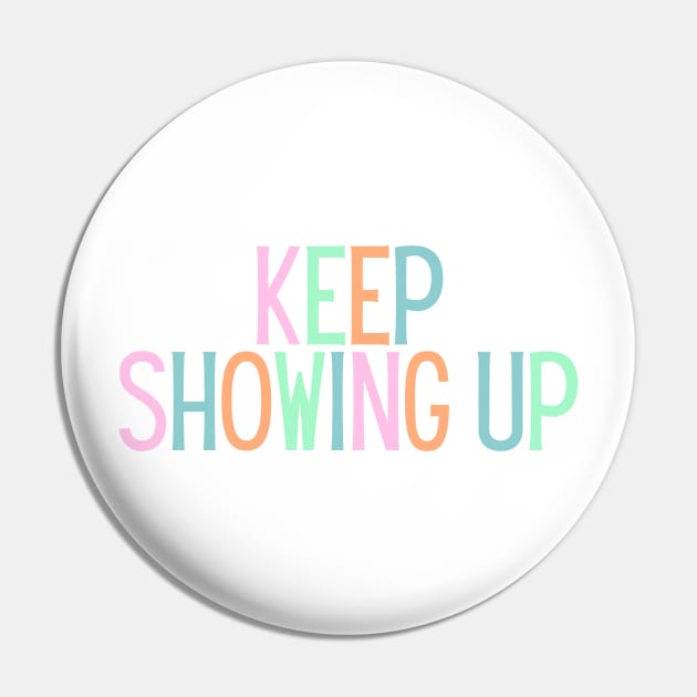 Keep Showing Up - Motivational and Inspiring Work Quotes Pin by BloomingDiaries