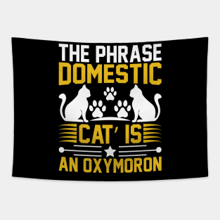 The Phrase Domestic Cat Is An Oxymoron T Shirt For Women Men Tapestry