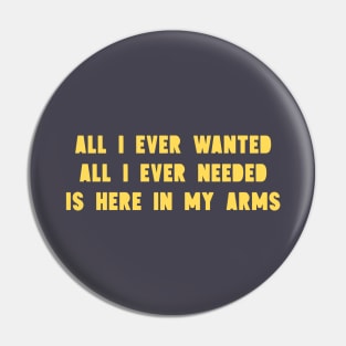 All I Ever Wanted, mustard Pin