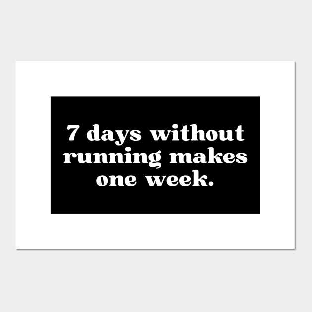 funny running jokes 7 days without running makes one week - Funny Running Saying - Posters and Art Prints | TeePublic funny running jokes 7 days without running makes one week - Funny Running Saying - Posters and Art Prints | TeePublic