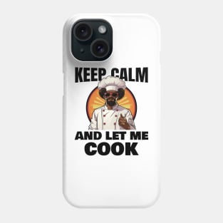 Keep calm and let me cook Phone Case