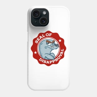 Seal Of Disapproval Phone Case