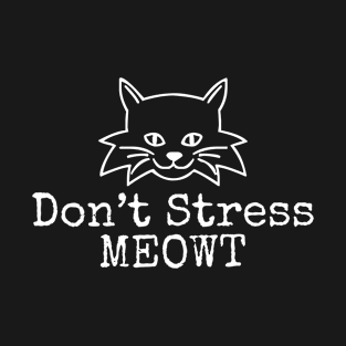 Don't Stress Meowt T-Shirt