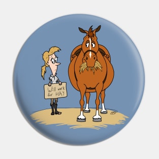 Funny Fat Cartoon Horse Woman Will Work For Hay Pin