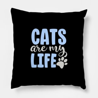 Cats Are My Life, Cute Funny Cat Gift Pillow