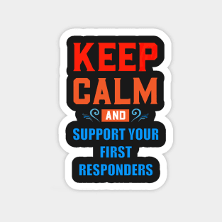 KEEP CALM AND SUPPORT YOUR FIRST RESPONDERS RED AND BLUE Magnet