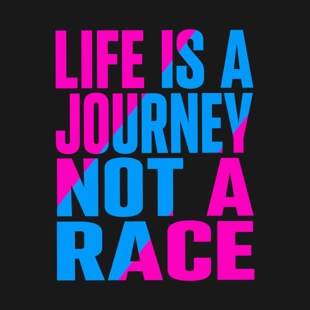 Life is a journey not a race by Evergreen Tee
