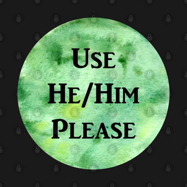 He/Him Please (green) by jazmynmoon