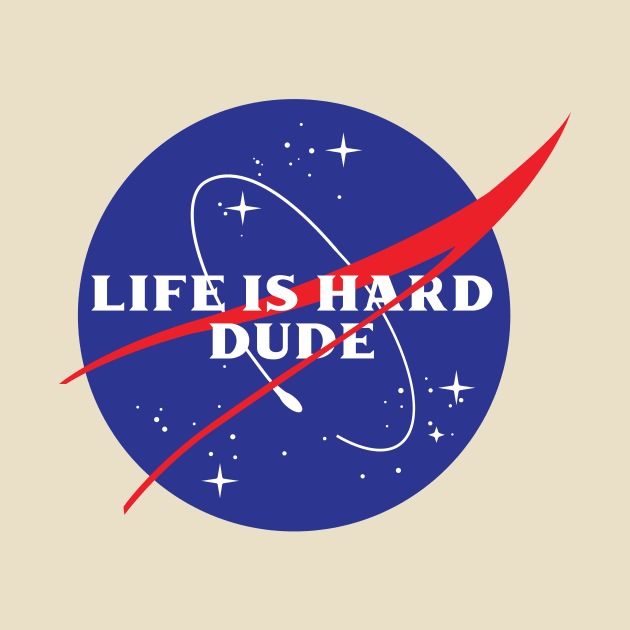 Life is Hard Dude (NASA Parody) by marchofvenus