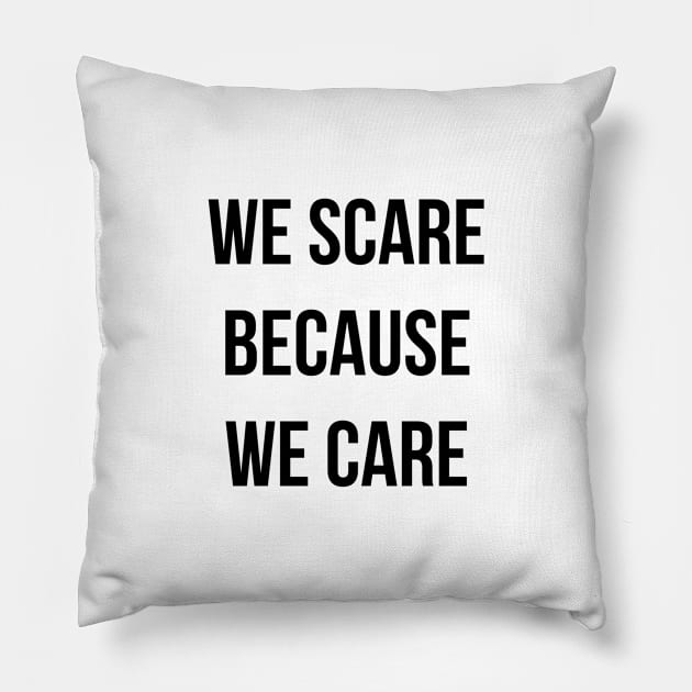 We Scare Because We Care! Pillow by FandomTrading