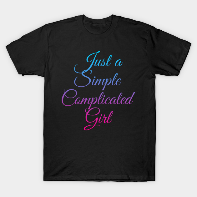 Discover Simple Complicated Girl - T-Shirt