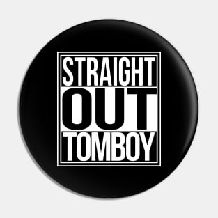 Straight Out Tomboy Pin