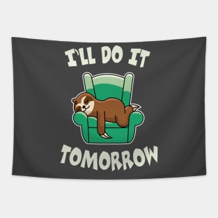 I'll do it tomorrow Tapestry