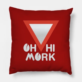 Oh Hi Mork Pillow