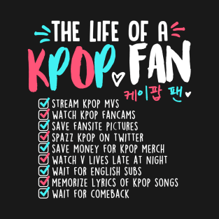 THE LIFE OF A KPOP FAN T-Shirt