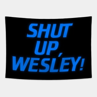 Shut Up, Wesley! // Wesley Crusher Trekkie Humor Tapestry