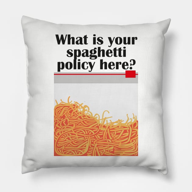 What is your spaghetti policy here? Pillow by innercoma@gmail.com