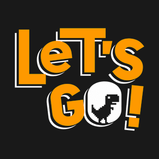 Let's Go ! T-Shirt