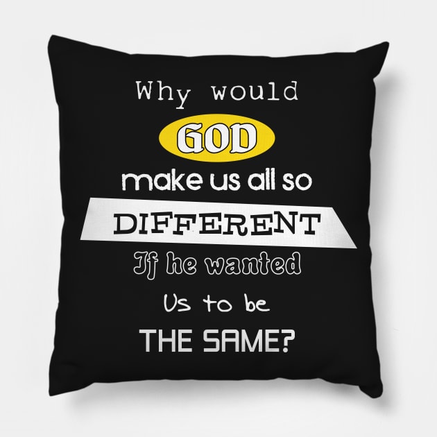 God made us all different Pillow by old_school_designs