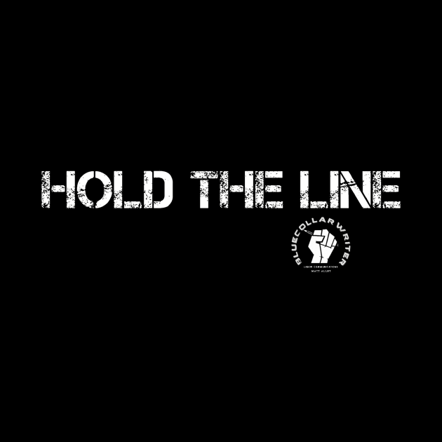 BCW Hold the Line by BlueCollarWriter