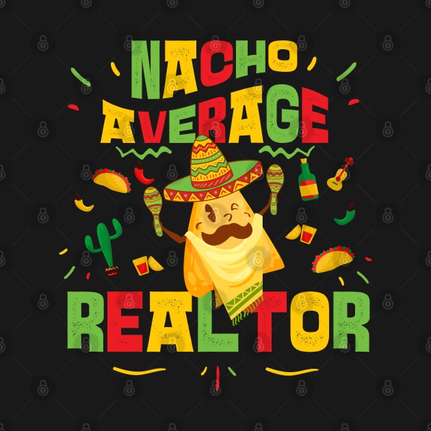 nacho average realtor real estate agent broker cinco de mayo by Amelia Emmie