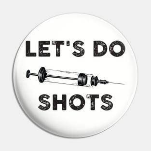 Let's Do Shots Pin