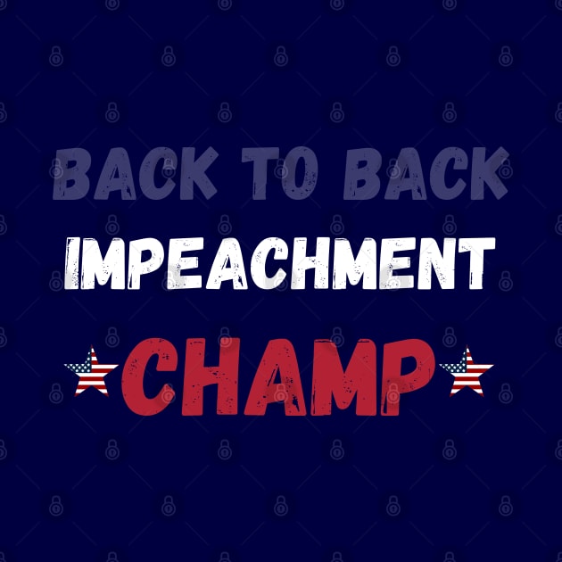 back to back impeachment champ by MisaMarket