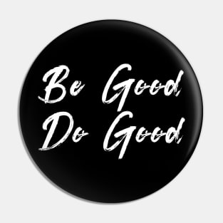 Be Good Do Good Pin