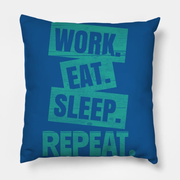 Work Eat Sleep Repeat Pillow by rizwanahmedr