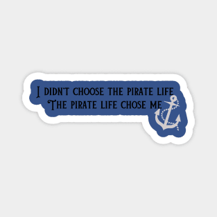 The Pirate Life Chose Me Magnet