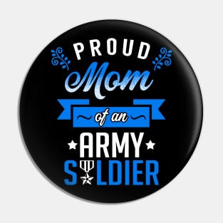 Proud Mom of an Army Soldier Pin