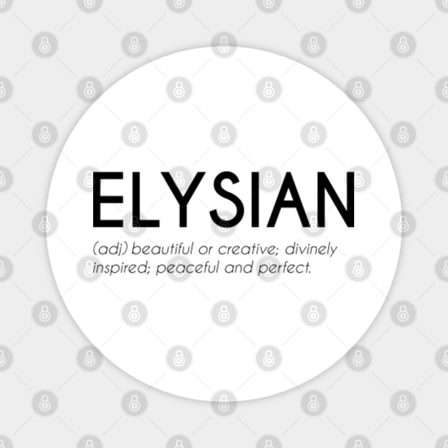 Elysian - Greek Beautiful Word - Elysian - Magnet | Teepublic