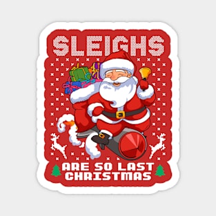 Santa Clause On Rocket Sleighs Are so Last Christmas Magnet