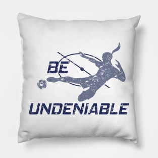 Soccer - Be Undeniable (Female) Pillow