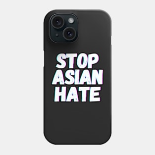 Stop Asian Hate Phone Case