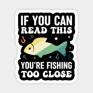 Fishing Too Close Funny Fishing Lover Retro Magnet