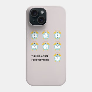 There is a time for everything cute alarm clock Phone Case