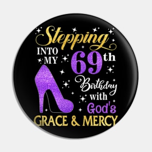 Stepping Into My 69th Birthday With God's Grace & Mercy Bday Pin