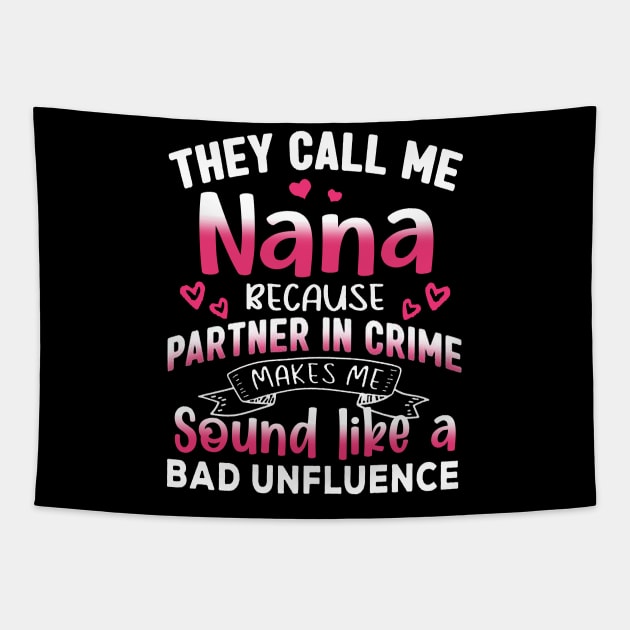 They Call Me Nana Because Partner In Crime Mother's Day Tapestry by cogemma.art